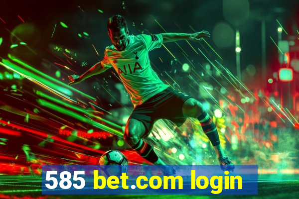 585 bet.com login